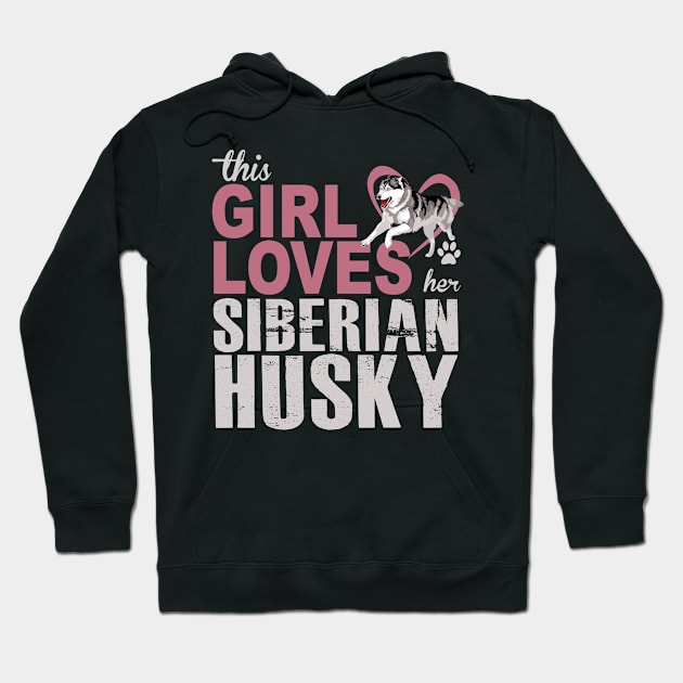 This Girl Loves Her Siberian Husky! Especially for Husky Dog Lovers! Hoodie by rs-designs